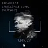 Breakfast Challenge Song (Slowly) - Single album lyrics, reviews, download