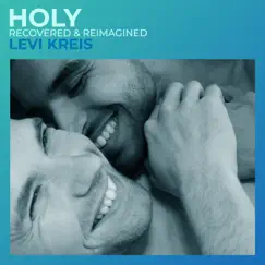 Holy (Recovered & Reimagined) - Single by Levi Kreis album reviews, ratings, credits