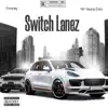 Switching Lanez (feat. Emoney2x) - Single album lyrics, reviews, download