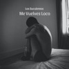 Me Vuelves Loco - Single