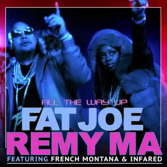 All the Way Up (feat. Infared) by Fat Joe, Remy Ma & French Montana song reviws