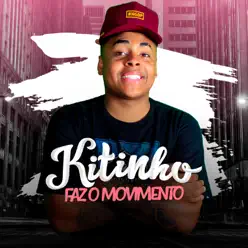 Faz o Movimento - Single - MC Kitinho Faz o Movimento - Single - MC Kitinho