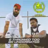 2 Throwed Too Be Underrated album lyrics, reviews, download
