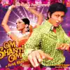 Om Shanti Om (Original Motion Picture Soundtrack) album lyrics, reviews, download