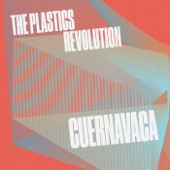 Cuernavaca by The Plastics Revolution