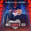 Meu Amor É Seu by Rafinha o Big Love, João Gomes iTunes Track 1