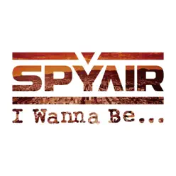 I Wanna Be...[Anime Size] - Single - SPYAIR