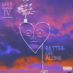 Better off Alone - Single by MAR IV album reviews, ratings, credits