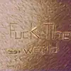 F**k the World - Single album lyrics, reviews, download