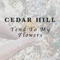 Tend To My Flowers - Cedar Hill lyrics