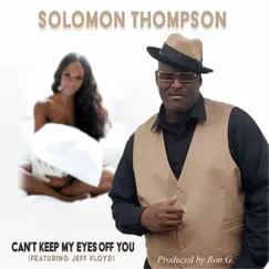 Can't Keep My Eyes off You (feat. Jeff Floyd) - Single by Solomon Thompson album reviews, ratings, credits