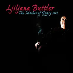 The Mother of Gypsy Soul - Ljiljana Buttler