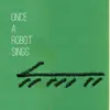 Stream & download Once a Robot Sings (Piano Solos of Robo*Brazileira)