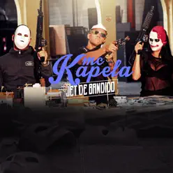 Jet De Bandido - Single - MC Kapela Jet De Bandido - Single - MC Kapela
