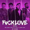 F**k Love (Remix) [feat. Chris Axel, BIG TOPA & Nico05] - Single album lyrics, reviews, download