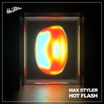 Max Styler - Hot Flash