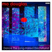 Mo Douglas - Dance The Long-Haired Dachshund