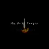 My Only Prayer - Single album lyrics, reviews, download