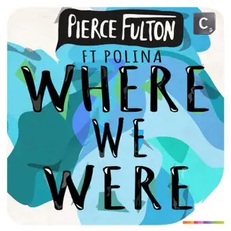 Where We Were (feat. Polina) - Single by Pierce Fulton album reviews, ratings, credits