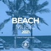 Beach Music 2021: Deep & Tropical House