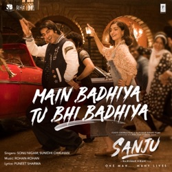 Adnan Sami & Sonu Nigam - Main Badhiya Tu Bhi Badhiya (From "Sanju")