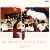 Summer Evening Tape : LOVE - Single