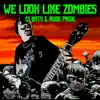 We Look like Zombies - Single album lyrics, reviews, download