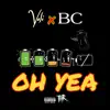 Oh Yea (feat. BC) - Single album lyrics, reviews, download