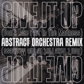 Give It up (Don't Take Part in the Madness) [feat. John McCallum] [Abstract Orchestra Remix] artwork