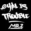 Stream & download Gyal Is Trouble - Single