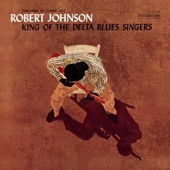 Robert Johnson - Traveling Riverside Blues