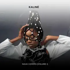 Naija Covers (Volume I) - EP by Kaliné album reviews, ratings, credits