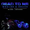 Dead To Me - Slow + Reverb by Whales, Fraxo, Lox Chatterbox iTunes Track 1