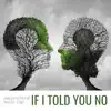 Stream & download If I Told You No (feat. St. Clair) - Single