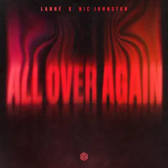 All Over Again - Single by LANNÉ & Nic Johnston album reviews, ratings, credits