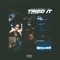 Tried It (feat. BandGang Jizzle P) - Fastmoney RK lyrics
