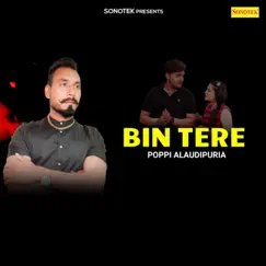 Bin Tere - Single by Poppi Alaudipuria album reviews, ratings, credits