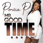 Portia P - Mr. Good Time