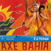 Axé Bahia - É o Tchan