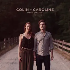 Wish I Was - EP by Colin & Caroline album reviews, ratings, credits