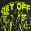 Get Off (feat. G.T. & Molly Brazy) - Single album lyrics, reviews, download