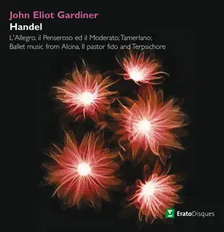 Handel: L'allegro, Il penseroso ed il moderato, Tamerlano, Ballet music from Alcina, Il pastor fido, Terpsichore by Derek Ragin, English Baroque Soloists, Jane Findlay, Jennifer Smith, John Eliot Gardiner, Maldwyn Davies, Marie McLaughlin, Martyn Hill, Michael Chance, Michael Ginn, Monteverdi Choir, Nancy Argenta, Nigel Robson, Patrizia Kwella, René Schirrer & Stephen Varcoe album reviews, ratings, credits