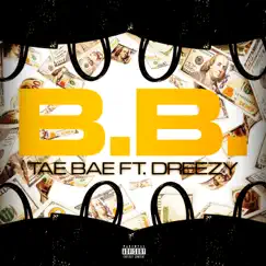 B.B. (feat. Dreezy) - Single by Tae Bae album reviews, ratings, credits