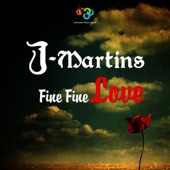 J. Martins - Fine Fine Love