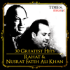 30 Greatest Hits - Rahat and Nusrat Fateh Ali Khan - Rahat Fateh Ali Khan & 努薩特阿里干