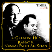 30 Greatest Hits - Rahat and Nusrat Fateh Ali Khan - Rahat Fateh Ali Khan & Nusrat Fateh Ali Khan