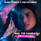 No te hagas (feat. FlowUrban) artwork