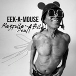 Eek-A-Mouse - Mosquito a Bite Dem