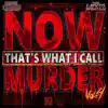 Now That's What I Call Murder, Vol. 4 (feat. Young Wicked) - Single album lyrics, reviews, download