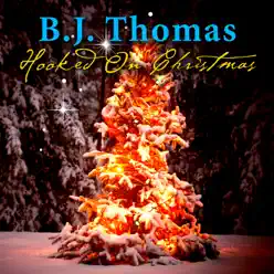 Hooked On Christmas (Live) - B. J. Thomas